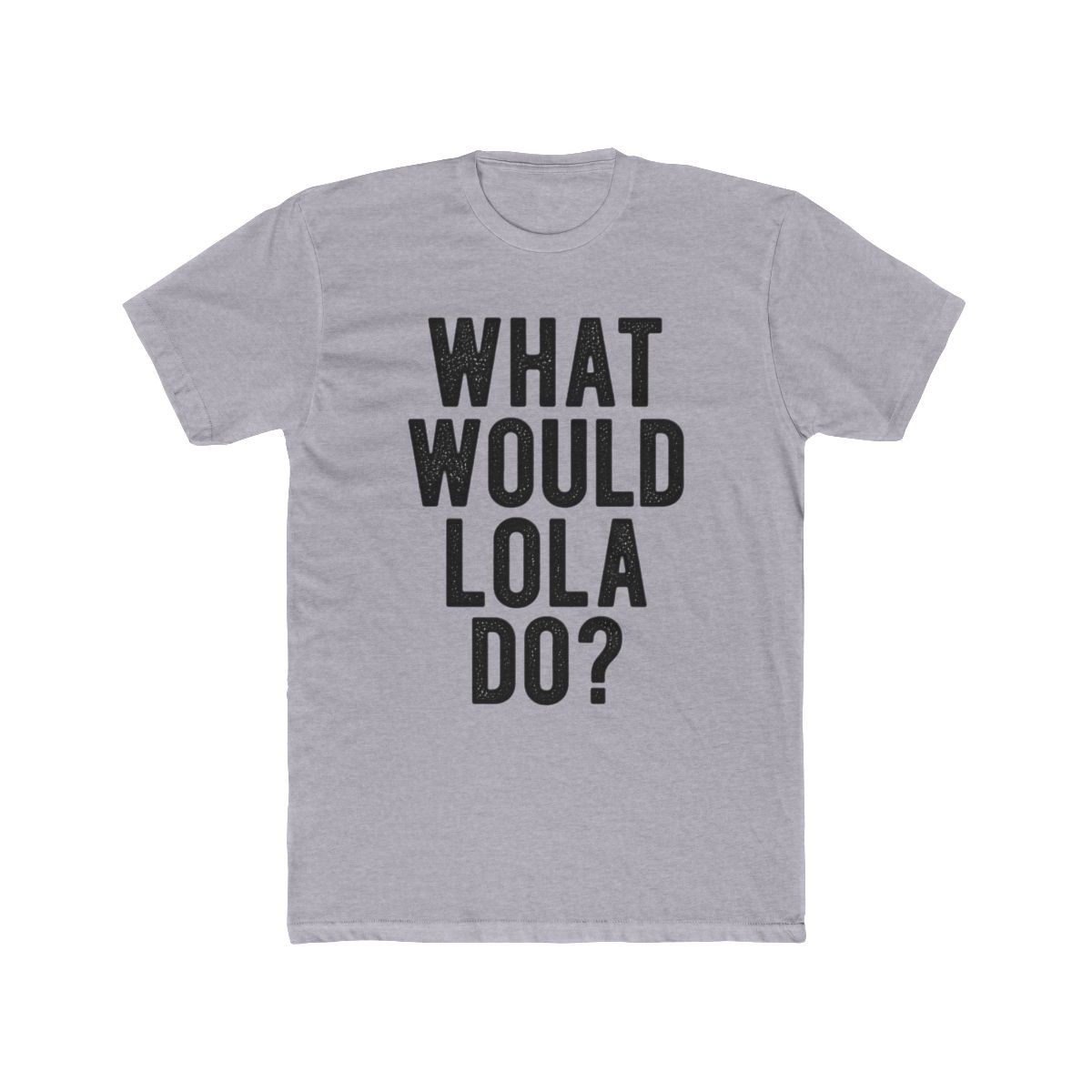 What Would Lola Do Funny Quote Retro Lola Name T Shirt | Lola Young